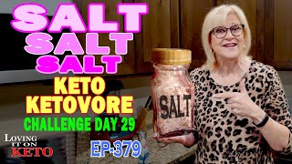 SALT SALT SALT /  KETO KETOVORE / CHALLENGE DAY 29 / WEIGHT LOSS / KETO DIET