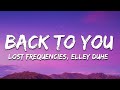 Lost Frequencies - Back to You (Lyrics) ft. Elley Duhé & X Ambassadors