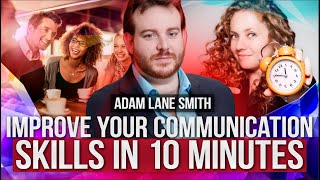 Fix your communication skills in just 9.47 minutes | Adam Lane Smith
