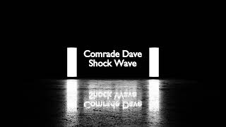 Comrade Dave - Shock Wave