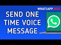 How To Send One Time Voice Message On WhatsApp Web On PC (New Update)