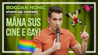 Bogdan Nonic -  MÂNA SUS CINE E GAY! | Stand-up Comedy