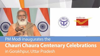 PM Modi inaugurates the Chauri Chaura Centenary Celebrations in Gorakhpur, Uttar Pradesh | PMO