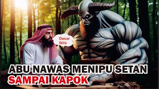 ABU NAWAS MENIPU SETAN !! SAMPAI SETAN KAPOK - Teman Mimpi