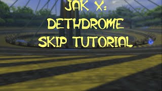 Jak X: Dethdrome Skip Tutorial (Havoc-V12)