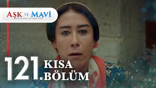 121. Bölüm | Aşk ve Mavi Kısa Bölümler