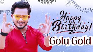 Golu Gold | Happy Birthday | Birthday Wish Video | Speed Records Bhojpuri