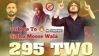 Tribute To Sidhu Moose Wala By JJ But & Umar | 295 Two Song | Copyright Free Songs 2023 | Audio Bank