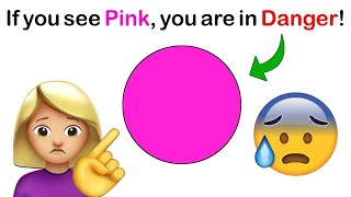 If you see Pink, you are in Danger! 😰