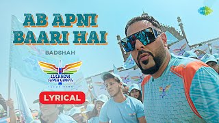 Ab Apni Baari Hai | Lyrical | Badshah | Lucknow Super Giants Theme Song | Remo D'Souza