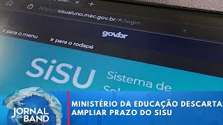 Ministério da Educação descarta ampliar prazo do Sisu | Jornal da Band