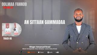 An Sittan Gammadaa || Singer Amanuel Erasi || New Album 2024/2017