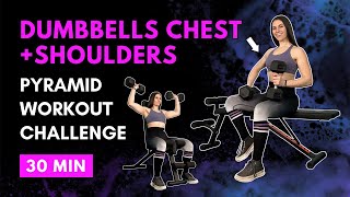 CHEST / SHOULDERS Strength Workout | Using DUMBBELLS | Pyramid Workout Challenge! | 30 MIN