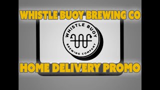 Home Delivery Service Promo - Whistle Buoy Brewing Company