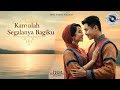 Kamulah Segalanya Bagiku- Lagu Pop Indonesia Romantis Terbaru 2024 yang Menyentuh Hati