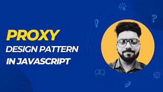 Proxy Design Pattern in Javascript