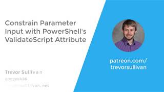Constrain Parameter Input with PowerShell's ValidateScript Attribute