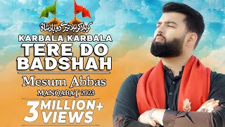 Karbala Karbala Tere Do Badshah - Mesum Abbas | 3 Shaban Manqabat 2024  | Imam Hussain & Mola Abbas