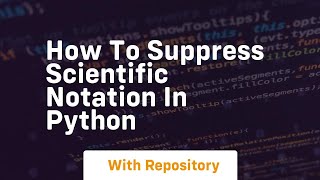 How to suppress scientific notation in python