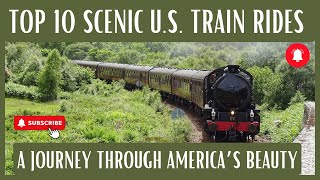 TOP 10 MOST SCENIC TRAIN RIDES IN AMERICA. A journey through America's beauty.