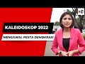 Kaleidoskop 2022: Mengawal Pesta Demokrasi