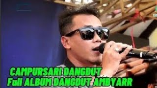 Campursari Dangdut Full Album Dangdut Ambyarr