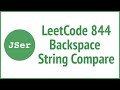 LeetCode 844. Backspace String Compare| JSer - JavaScript & Algorithm