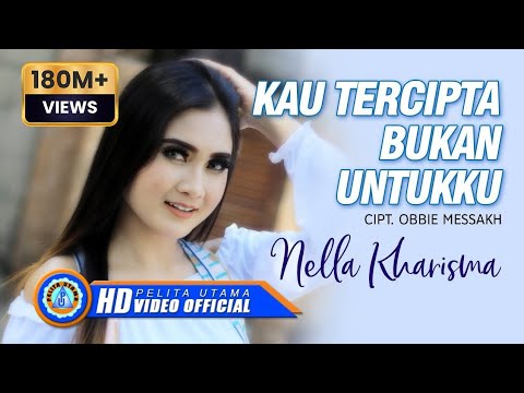 Nella Kharisma Kau Tercipta Bukan Untukku