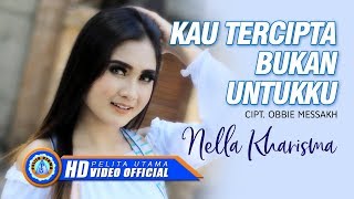 Download Nella Kharisma - KAU TERCIPTA BUKAN UNTUKKU | Lagu Kenangan Terpopuler 2022 (Official Music Video) mp3