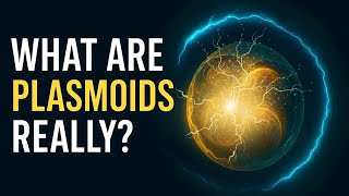 The Strange Physics of Plasmoids: Plasma’s Hidden Structures Explained