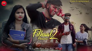 Filhaal 2 Mohabbat Full Song || Sad Love Story || Love Story Video || B Praak Jaani Song 2021