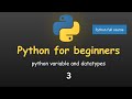 PYTHON FULL COURSE | PYTHON FOR BEGINNERS | Python Variables and Datatypes