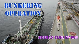 Bunkering Operations | Seaman VLOG 009