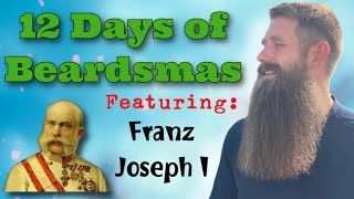 Franz Joseph I - Day 4 of 12 Days of Beardsmas GIVEAWAY!