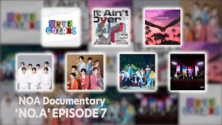 NOA Documentary ‘NO.A’ EPISODE 7