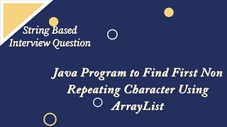 Java Program to Find First Non Repeating Character Using ArrayList