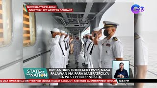 BRP Andres Bonifacio PS17, nasa Palawan na para magpatrolya sa West Philippine Sea | SONA
