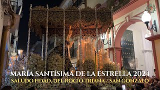 [4K] Virgen de la Estrella - Saludo Hermandad del Rocío de Triana / San Gonzalo 2024 Sevilla