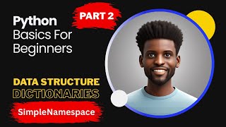 16-Python Basics - Data Structure - Dictionaries (Part2) - SimpleNamespace