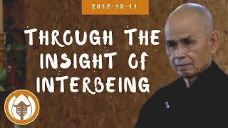 Through the Insight of Interbeing | Dharma Talk by Thich Nhat Hanh, 2012.10.11