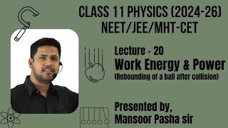 Work Energy & Power (Class 11 PHYSICS)Lecture - 20(NEET/JEE/MHT-CET)  Rebounding of a ball after col