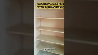 Reformamos a casa para passar no financiamento #fé #reforma #reels #shortsvideo #inspiração