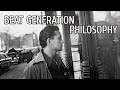 The Philosophy of the Beat Generation.