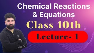 Class Xth Chemical Reactions & Equations (Lecture - 1)