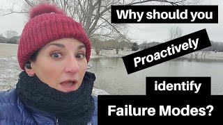 Why should you proactively identify Failure Modes?