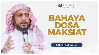 TERNYATA INI BAHAYA DOSA MAKSIAT - SYEKH ALI JABER Rahimahullah