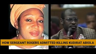 How Sergeant Rogers Admitted Killing Kudirat Abiola