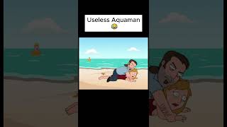 Useless Aquaman 😂 #dc #aquaman #familyguy #darkhumor #shorts #warnerbros #superman #funny #stewie