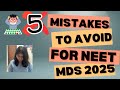 NEET MDS 2025 preparation in last 3 months | 5 mistakes to avoid | How to make notes for NEET MDS.