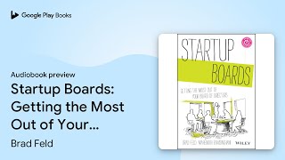 Startup Boards: Getting the Most Out of Your… by Brad Feld · Audiobook preview